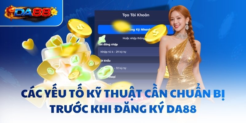 Các yếu tố kỹ thuật cần chuẩn bị trước khi đăng ký DA88