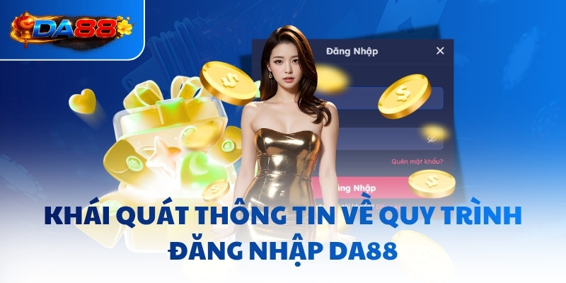 Khái quát thông tin về quy trình đăng nhập DA88