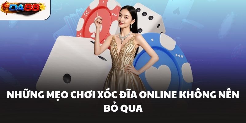 Những mẹo chơi xóc đĩa online không nên bỏ qua